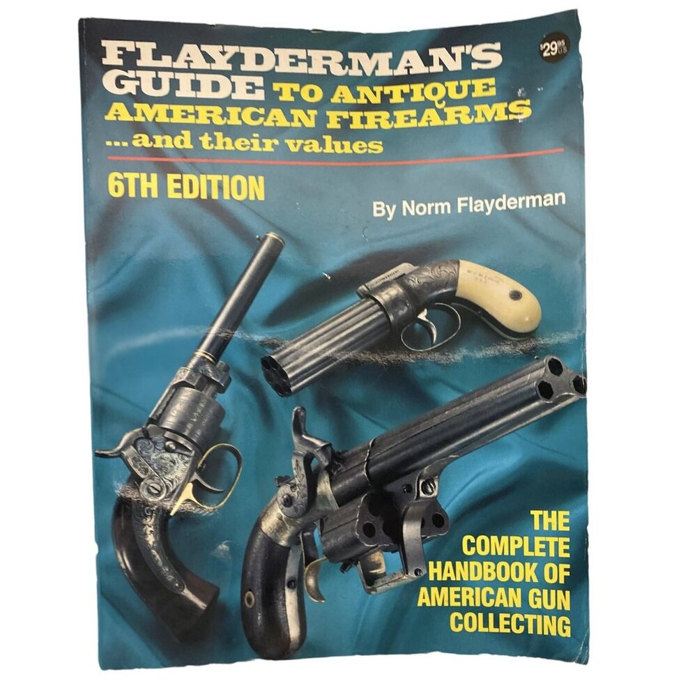 Flayderman's Guide to Antique American Firearms And Their Value 6th Edition